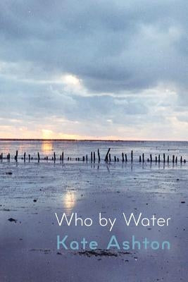 Who by Water by Ashton, Kate