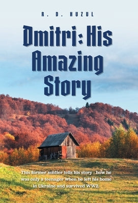 Dmitri: His Amazing Story by Huzul, R. D.