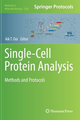 Single-Cell Protein Analysis: Methods and Protocols by Ooi, Aik T.