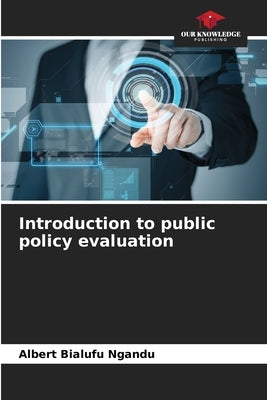 Introduction to public policy evaluation by Bialufu Ngandu, Albert