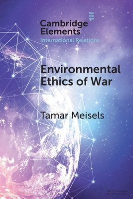 Environmental Ethics of War by Meisels, Tamar
