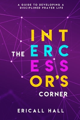 The Intecessor's Corner by Hall, Elder Ericall