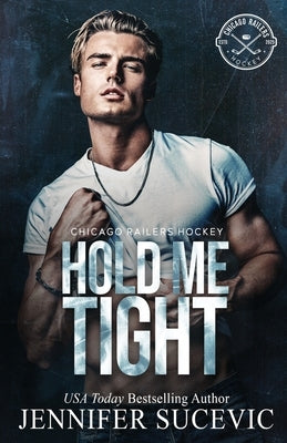 Hold Me Tight (Model Cover): A Single Mom, Best Friend's Ex, Protective Hero Hockey Romance by Sucevic, Jennifer