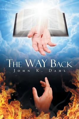 The WAY Back by Dahl, John K.