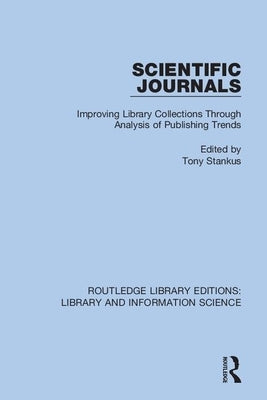Scientific Journals: Improving Library Collections Through Analysis of Publishing Trends by Stankus, Tony