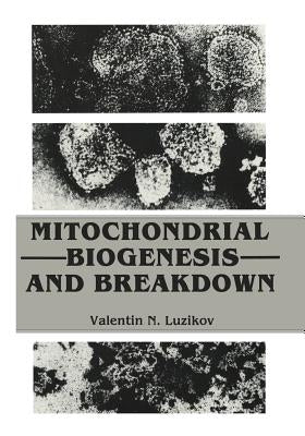 Mitochondrial Biogenesis and Breakdown by Luzikov, Valentin