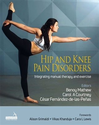 Hip and Knee Pain Disorders: An Evidence-Informed and Clinical-Based Approach Integrating Manual Therapy and Exercise by Various