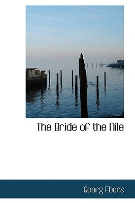 The Bride of the Nile by Ebers, Georg
