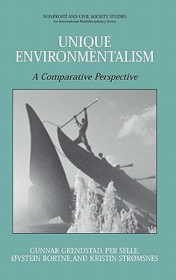 Unique Environmentalism: A Comparative Perspective by Grendstad, Gunnar