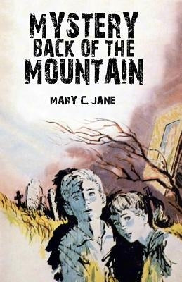 Mystery Back of the Mountain by Jane, Mary C.