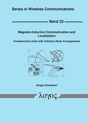 Magneto-Inductive Communication and Localization: Fundamental Limits with Arbitrary Node Arrangements by Dumphart, Gregor