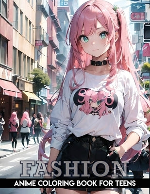 fashion coloring book for teens: Anime: Anime Coloring Pages for Teens and Adults Kawaii Fashion Designs Stress Relief Adorable anime and manga art. by Devi, Sankara