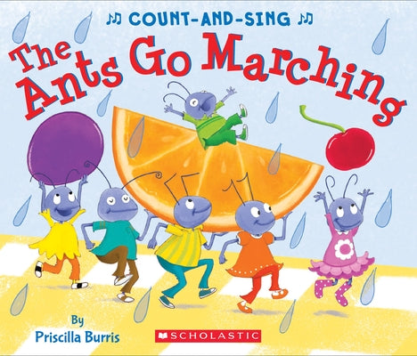 The Ants Go Marching: A Count-And-Sing Book: A Count-And-Sing Book by Burris, Priscilla