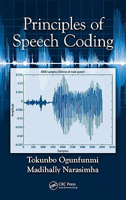 Principles of Speech Coding by Ogunfunmi, Tokunbo
