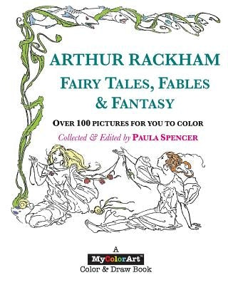ARTHUR RACKHAM Fairy Tales, Fables & Fantasy by Spencer, Paula