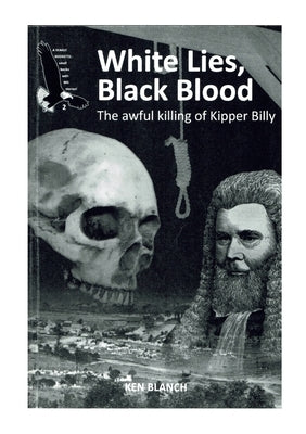 White lies, Black blood: The Awful Killing of Kipper Billy by Blanch, Ken