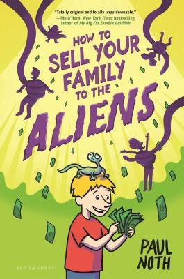 How to Sell Your Family to the Aliens by Noth, Paul