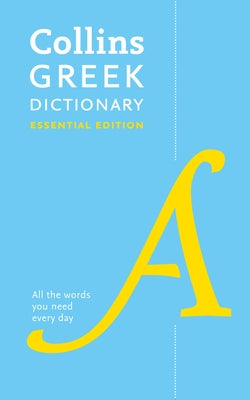 Collins Greek Dictionary: Essential Edition by Collins Dictionaries