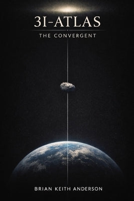 3I-Atlas - The Convergent by Anderson, Brian K.