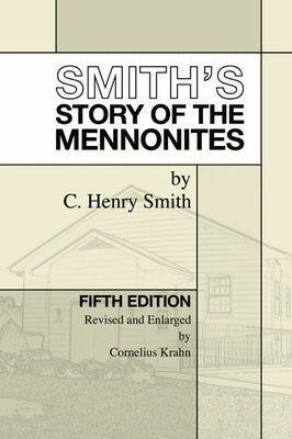 Smith's Story of the Mennonites by Smith, C. Henry