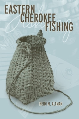 Eastern Cherokee Fishing by Altman, Heidi M.