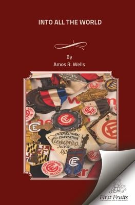 Into All the World by Wells, Amos R.