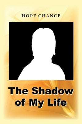 The Shadow of My Life by Chance, Hope