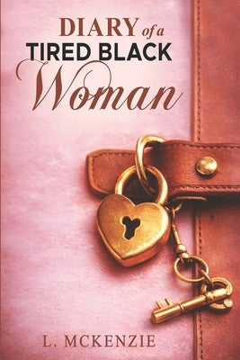 Diary of A Tired Black Woman by McKenzie, L.