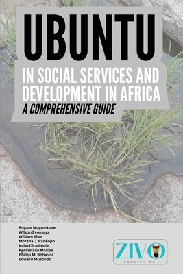 Ubuntu in Social Services and Development in Africa: A Comprehensive Guide by Mugumbate, Rugare