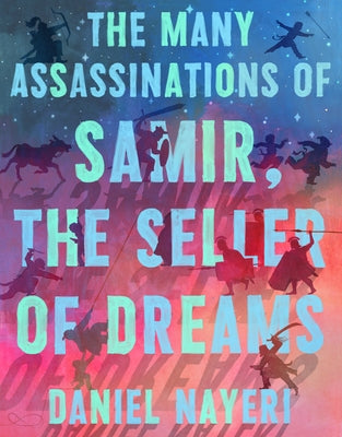 The Many Assassinations of Samir, the Seller of Dreams by Nayeri, Daniel
