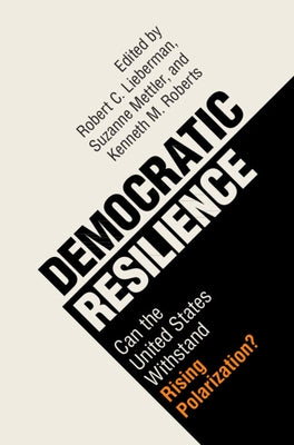 Democratic Resilience: Can the United States Withstand Rising Polarization? by Lieberman, Robert C.