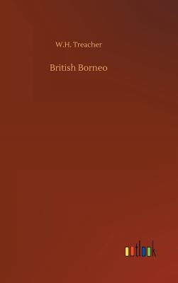 British Borneo by Treacher, W. H.