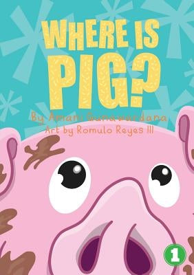 Where Is Pig? by Gunawardana, Amani