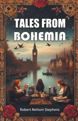 Tales from Bohemia by Stephens, Robert Neilson