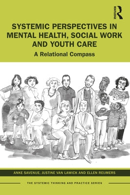 Systemic Perspectives in Mental Health, Social Work and Youth Care: A Relational Compass by Savenije, Anke
