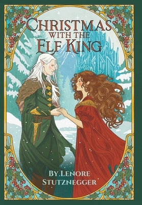 Christmas With The Elf King: A Cozy Christmas Fantasy by Stutznegger, Lenore
