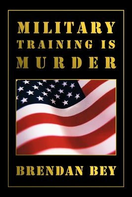 Military Training Is Murder by Bey, Brendan