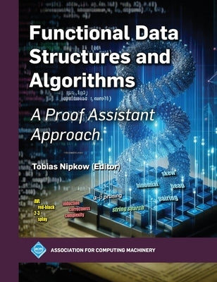 Functional Data Structures and Algorithms: A Proof Assistant Approach by Nipkow, Tobias