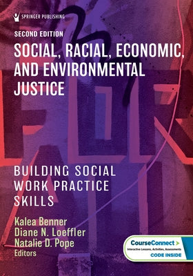 Social, Racial, Economic, and Environmental Justice: Building Social Work Practice Skills by 