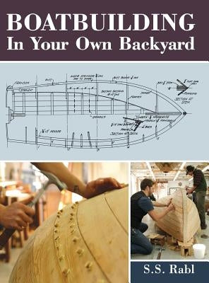 Boatbuilding in Your Own Backyard by Rabl, S. S.