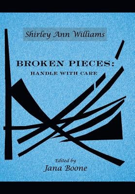 Broken Pieces: Handle with Care by Williams, Shirley Ann