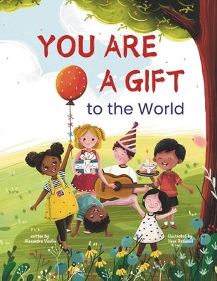 You Are a Gift to the World: An Empowering Picture Book to Boost Self-Confidence, Courage, Determination, and Self-Esteem by Redwood, Veen