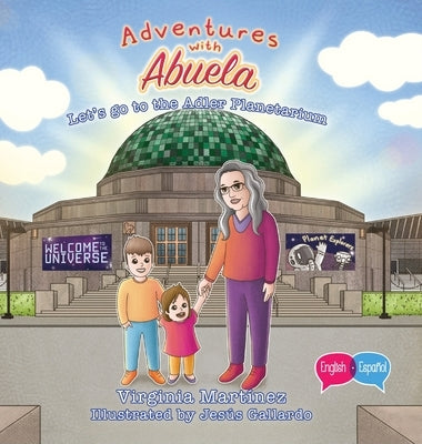 Adventures with Abuela: Let's go to the Adler Planetarium by Martinez, Virginia