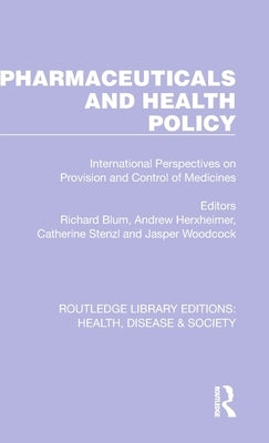 Pharmaceuticals and Health Policy: International Perspectives on Provision and Control of Medicines by Blum, Richard