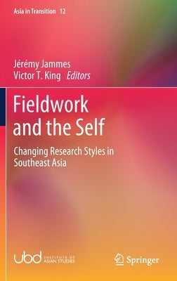 Fieldwork and the Self: Changing Research Styles in Southeast Asia by Jammes, Jérémy