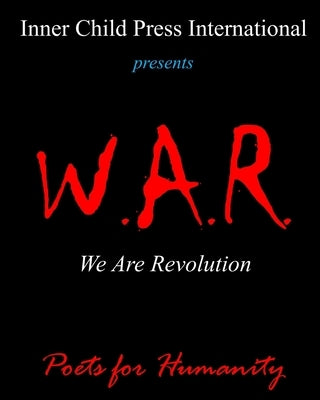 W.A.R. We Are Revolution by Humanity, Poets for