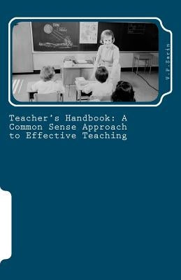 Teacher's Handbook: A Common Sense Approach to Effective Teaching by Sarin, V. P.