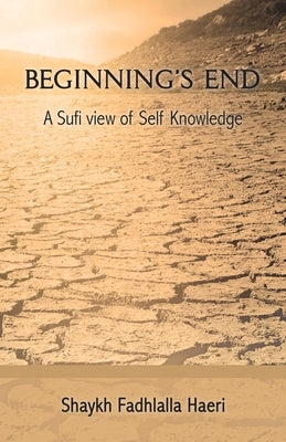 Beginning's End by Haeri, Shaykh Fadhlalla