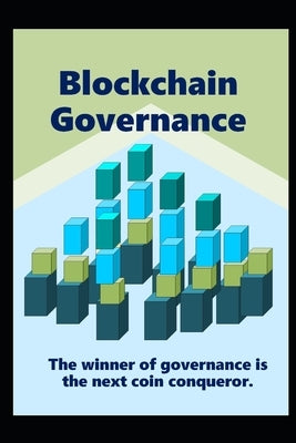 Blockchain Governance: The winner of governance is the next coin conqueror. by Jung, Younchan