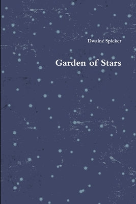 Garden of Stars by Spieker, Dwaine
